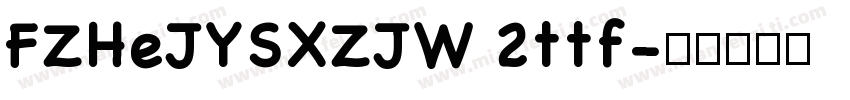 FZHeJYSXZJW 2ttf字体转换